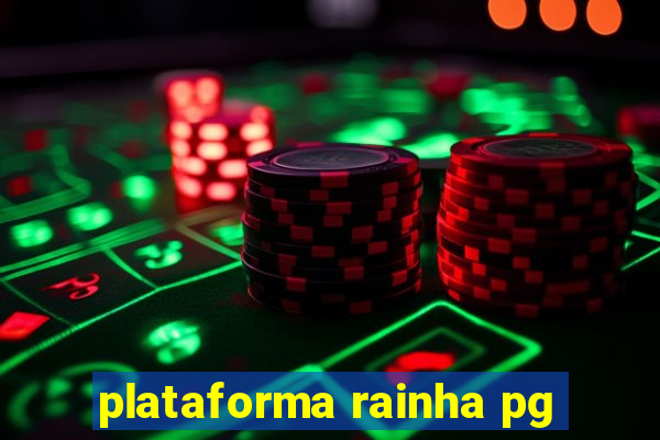 plataforma rainha pg